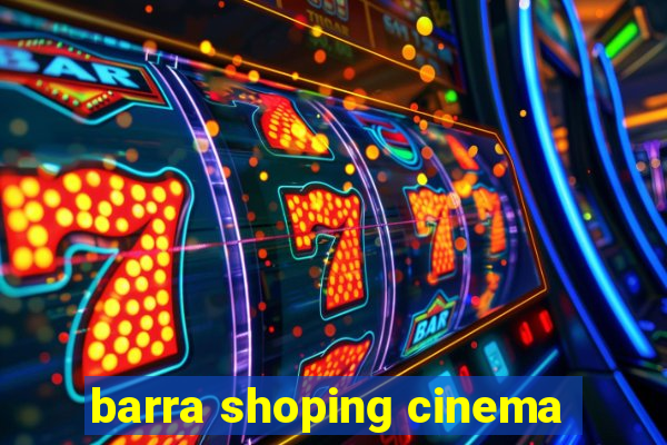 barra shoping cinema